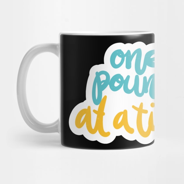 One Pound At A Time by Mako Design 